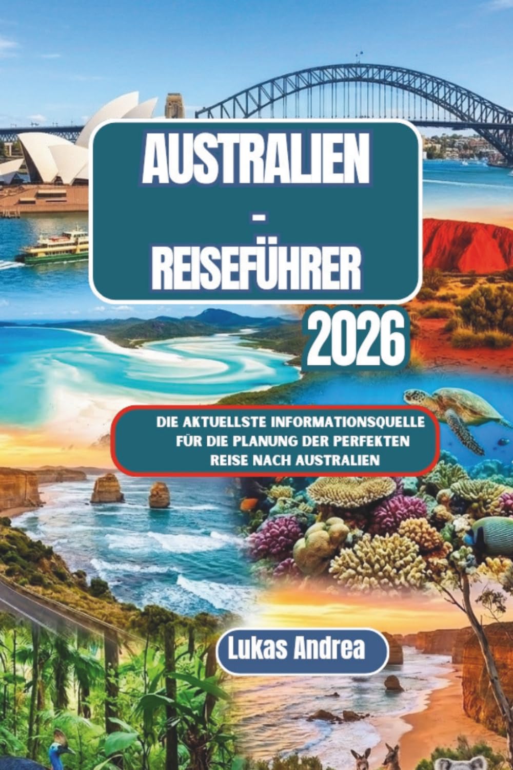 Australien-Reiseführer 2026: Die aktuellste Informationsquelle für die Planung der perfekten Reise nach Australien