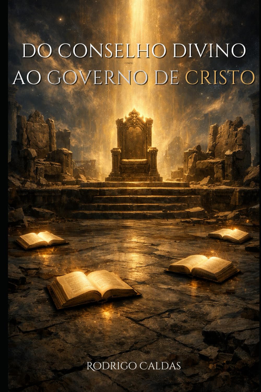 Do conselho divino ao governo de CRISTO: Uma leitura bíblica e histórica sobre o conselho celestial, a queda das potestades e a entronização de Cristo