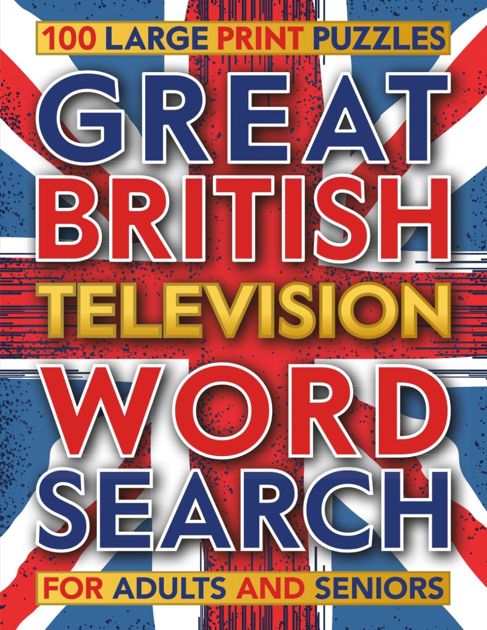 British Television Word Search for Adults: Large Print UK TV Themed Wordfind Puzzles Book for Adults & Seniors – 100 Relaxing Wordsearches All About ... (Large Print Word Search Puzzle Books)