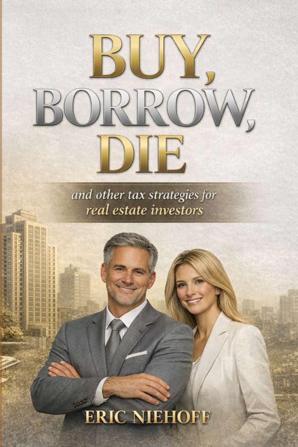 Buy, Borrow, Die: and other tax strategies for real estate investors