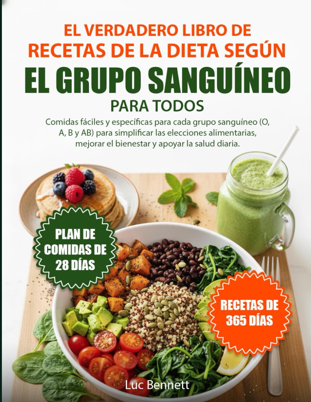 EL VERDADERO LIBRO DE RECETAS DE LA DIETA SEGÚN EL GRUPO SANGUÍNEO PARA TODOS: Comidas fáciles y específicas para cada grupo sanguíneo (O, A, B y AB) ... el bienestar y apoyar la salud diaria.