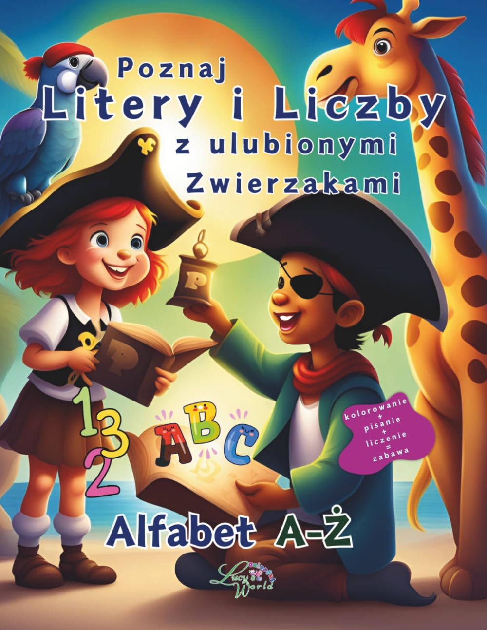 Poznaj Litery i Liczby z ulubionymi Zwierzakami: Alfabet A-Ż, kolorowanka z nauką dla dzieci w wieku 4-7 lat, dla chłopca, dla dziewczynki, nauka pisania i liczenia, kolorowanie z edukacją i zabawą