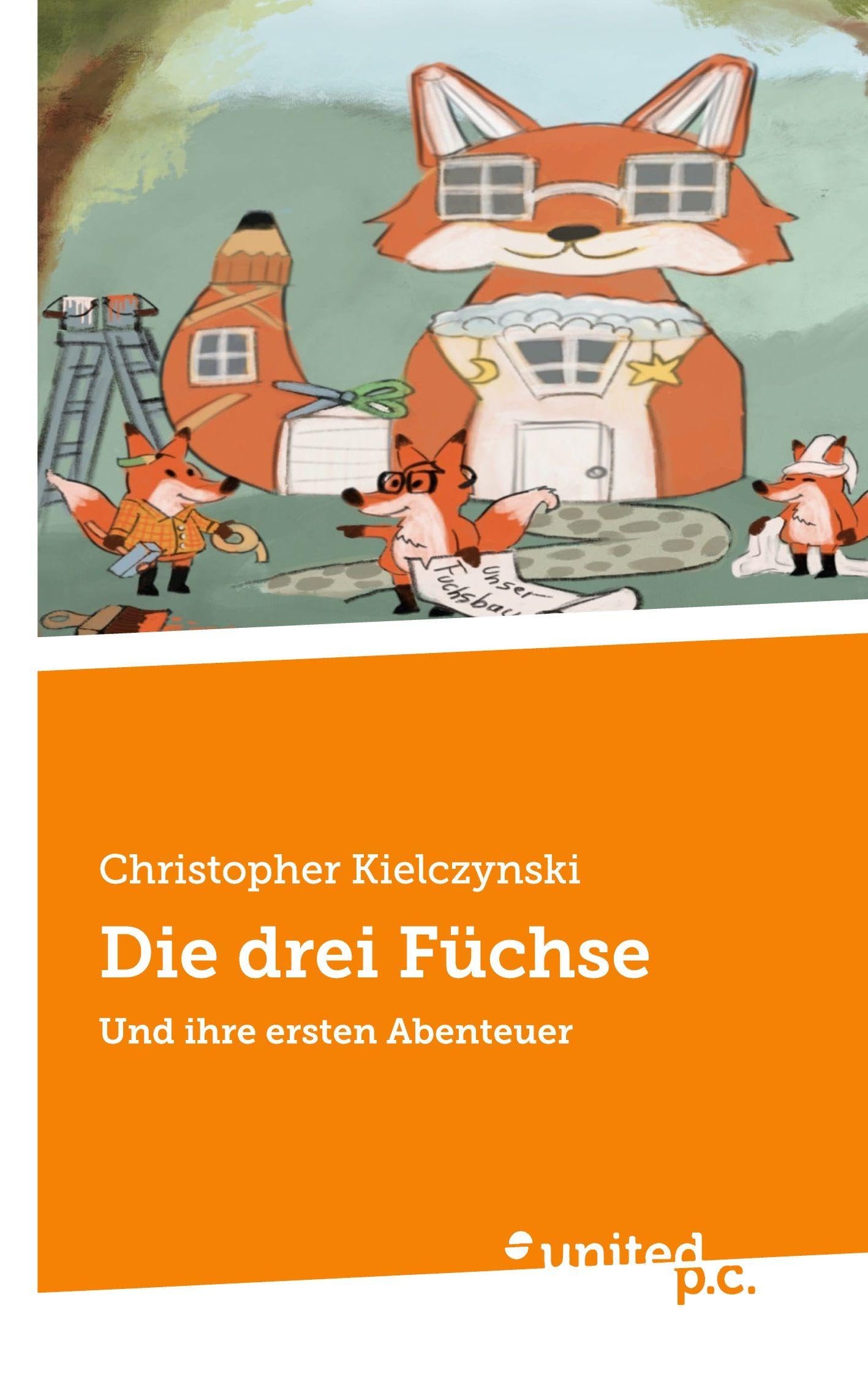 Die drei Füchse: Und ihre ersten Abenteuer