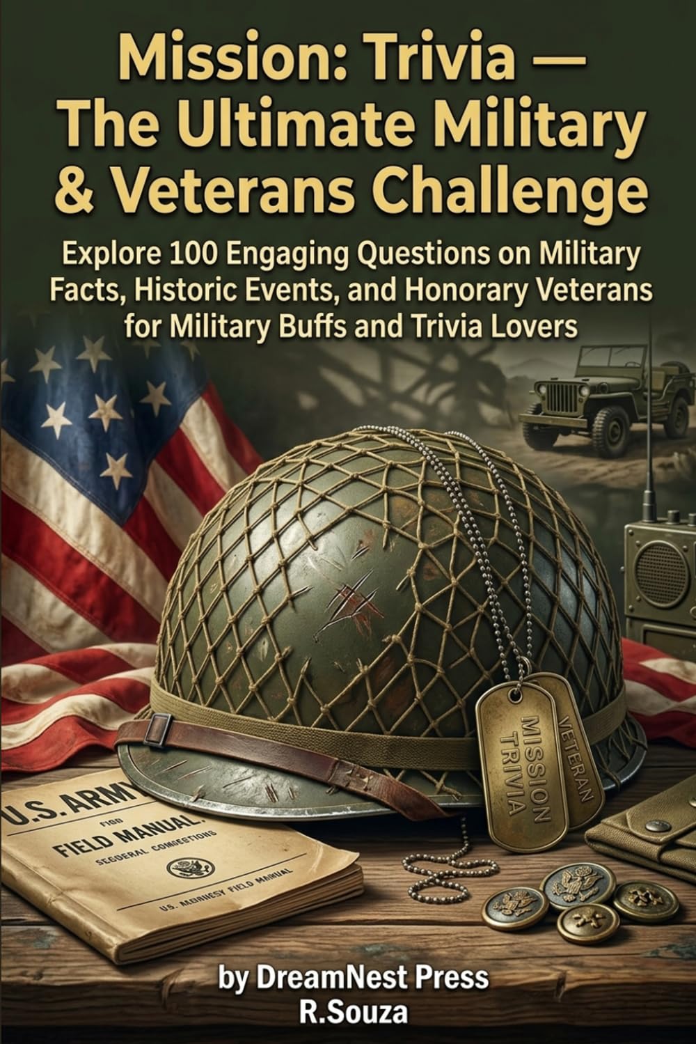 Mission: Trivia — The Ultimate Military & Veterans Challenge: Explore 100 Engaging Questions on Military Facts, Historic Events, and Honorary Veterans ... Buffs and Trivia Lovers (Bramble & Bloom)
