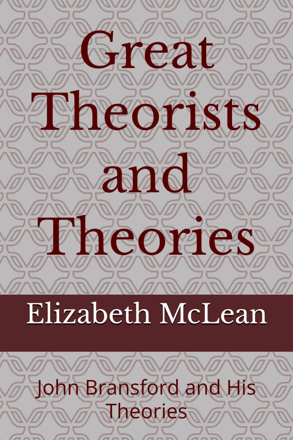 Great Theorists and Theories: John Bransford and His Theories
