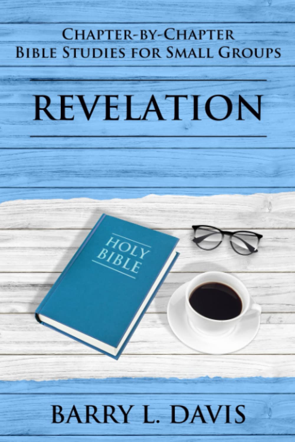 Revelation: Chapter-By-Chapter Bible Studies for Small Groups