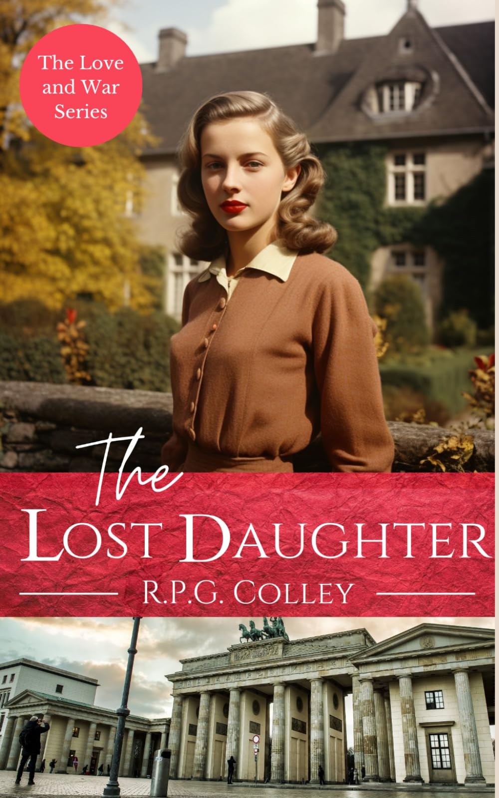 The Lost Daughter: Historical Fiction (The Love and War Series)
