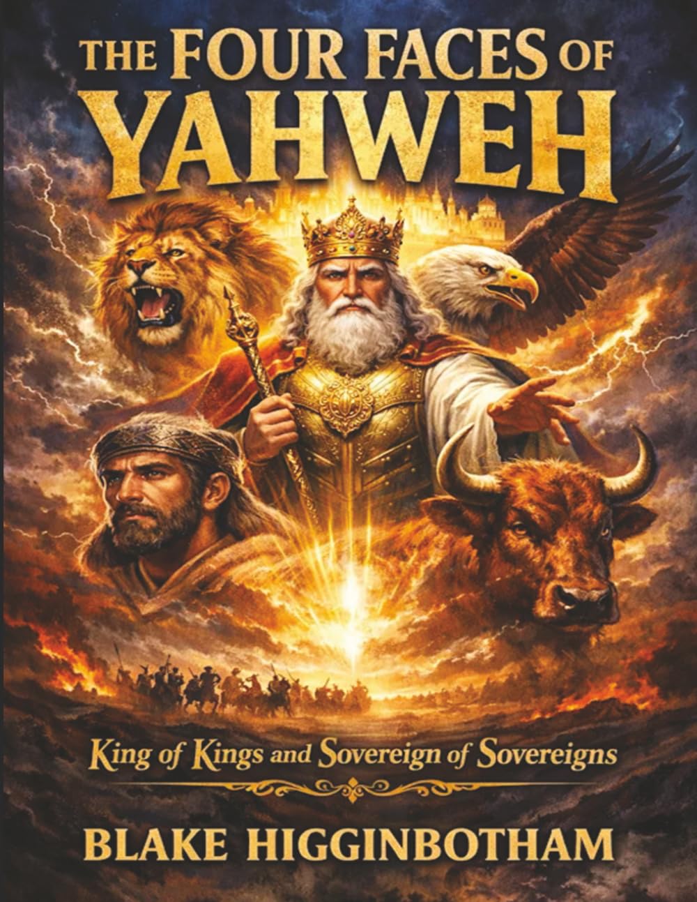THE FOUR FACES OF YAHWEH: King of Kings and Sovereign of Sovereigns