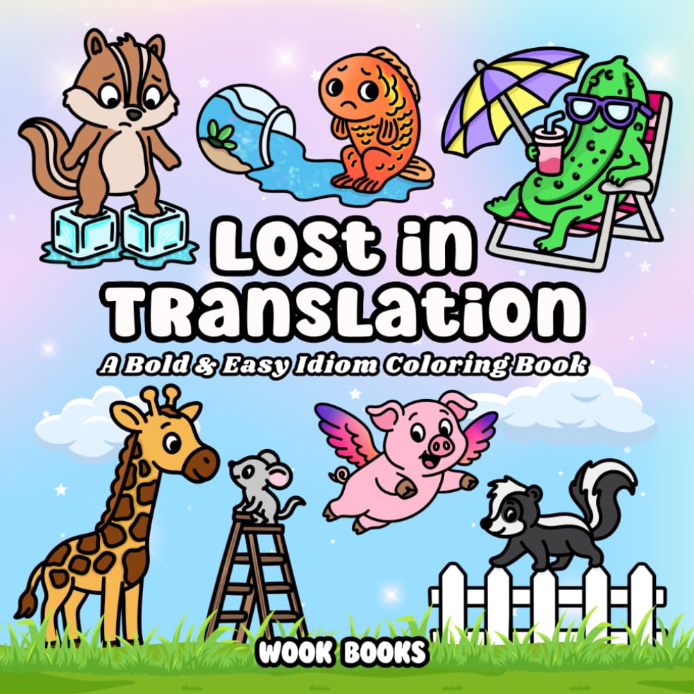 Lost in Translation: Bold & Easy Idiom Coloring Book Featuring FUnny Literal Sayings, Wordplay Puzzles, and Cozy Stress-Relief Coloring Pages for Adults and Teens (Bold & Easy Coloring Books)