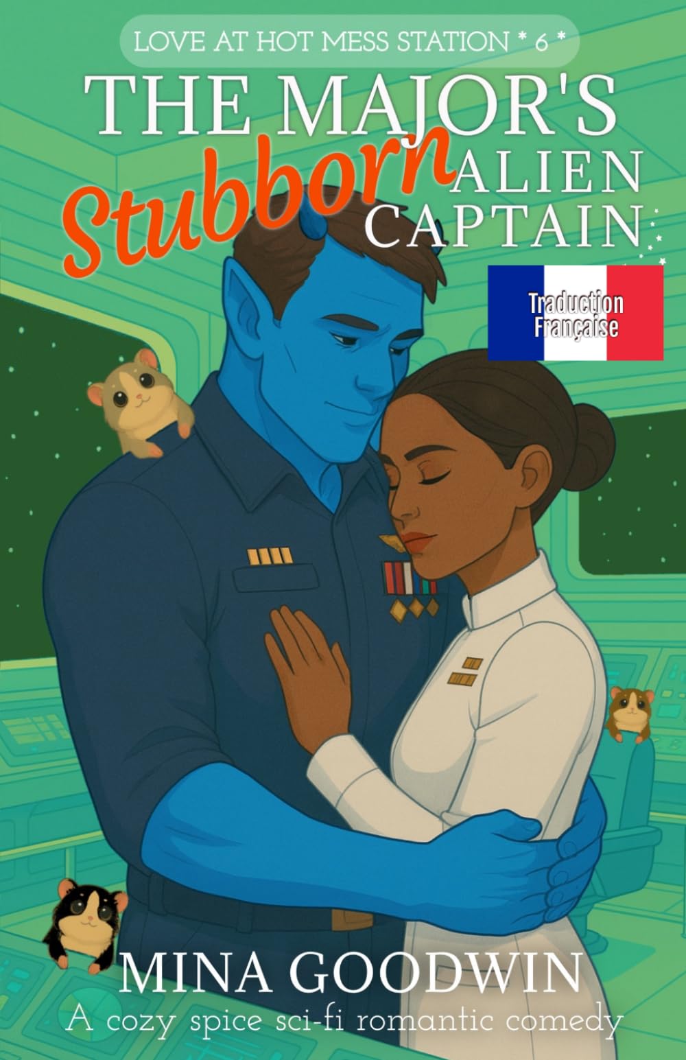 The Major's Stubborn Alien Captain Traduction Française: A Cozy Spice Sci-Fi Romantic Comedy (Love in Hot Mess Station Française)