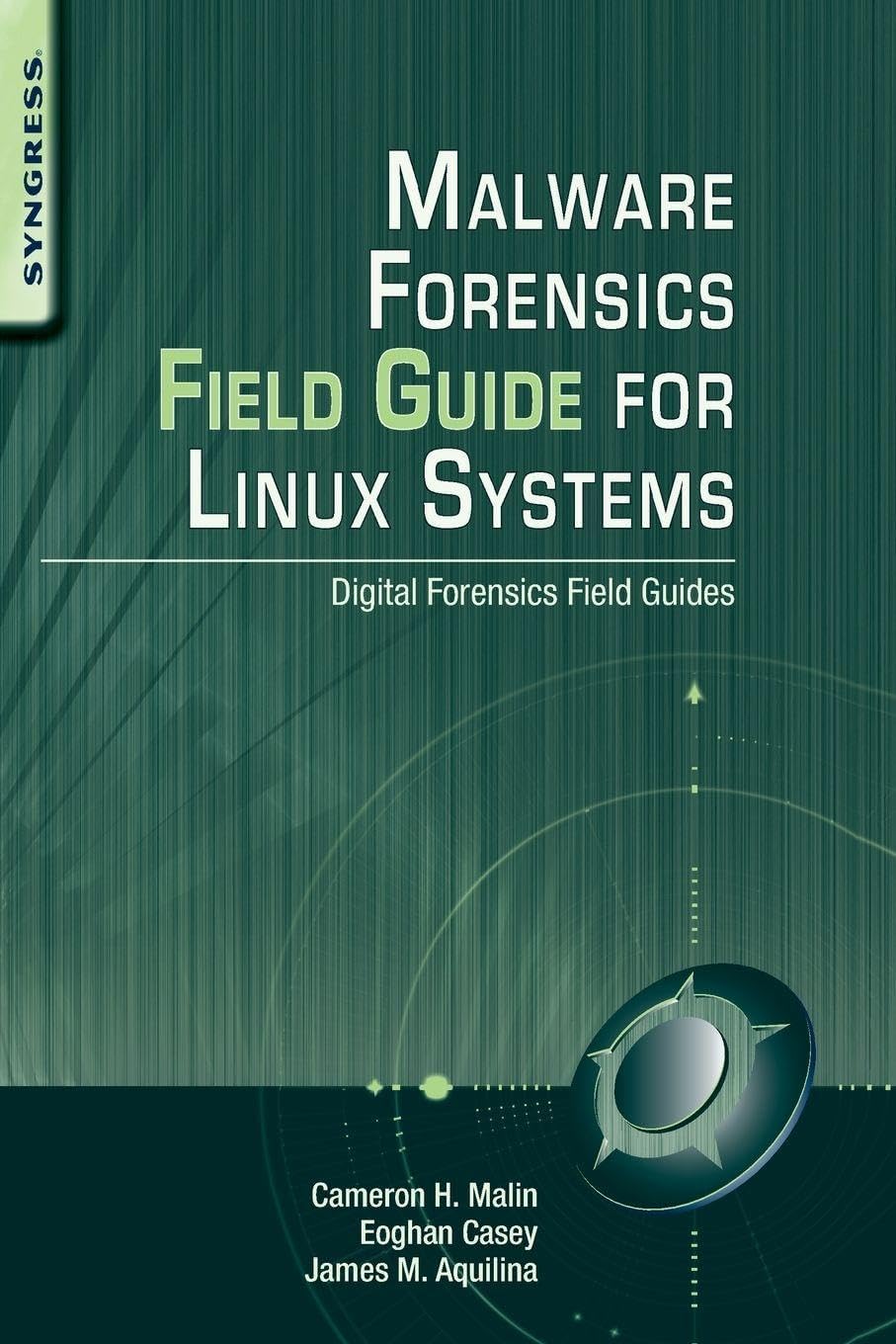 Malware Forensics Field Guide for Linux Systems: Digital Forensics Field Guides