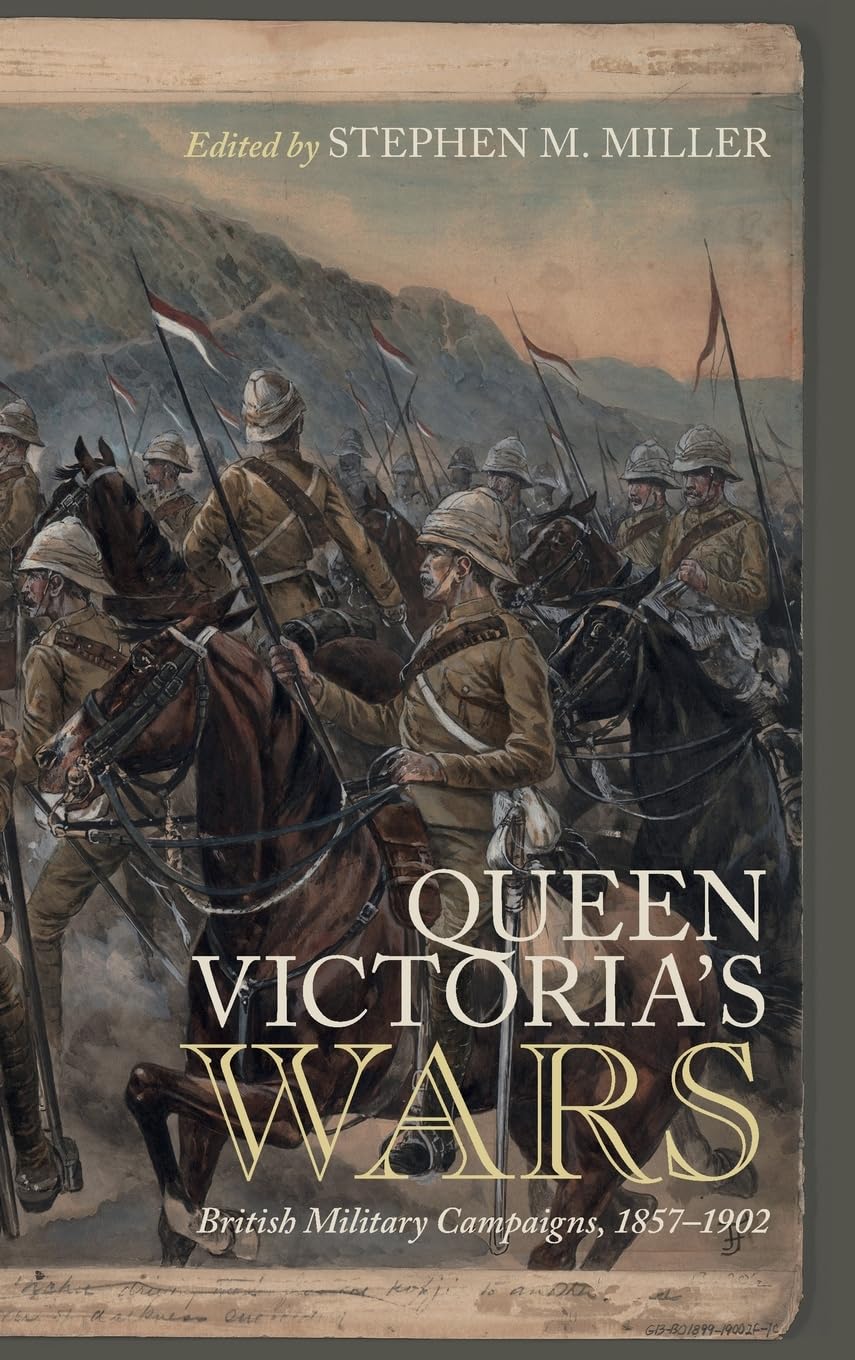 Queen Victoria's Wars: British Military Campaigns, 1857a1902.by Miller New**