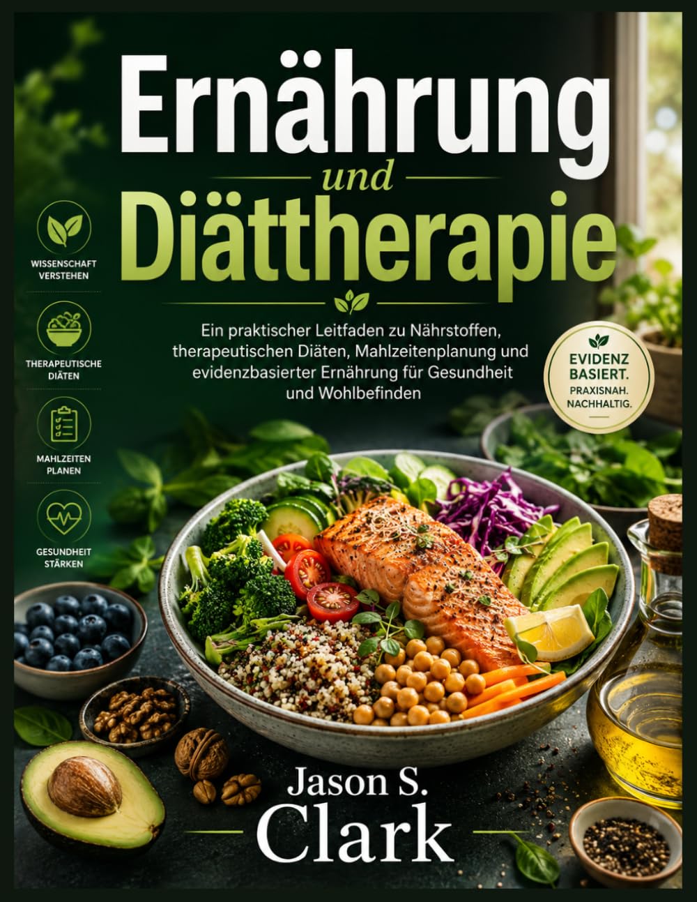 Ernährung und Diättherapie: Ein praktischer Leitfaden zu Nährstoffen, therapeutischen Diäten, Mahlzeitenplanung und evidenzbasierter Ernährung für Gesundheit und Wohlbefinden