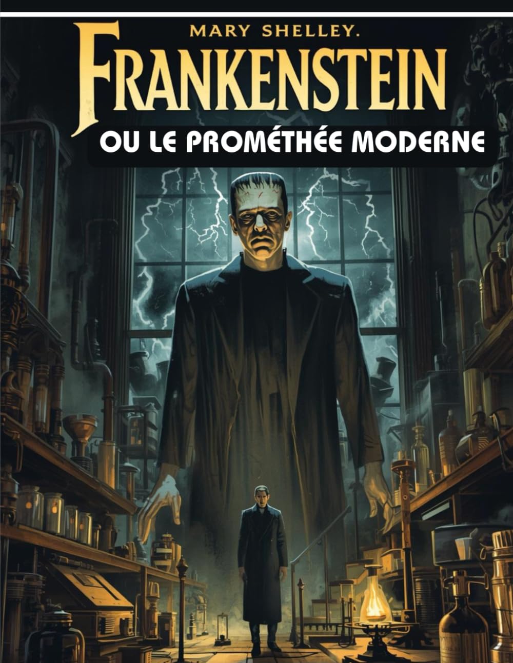 Frankenstein ou le Prométhée moderne: Le chef-d’œuvre gothique qui a bouleversé la science et la littérature