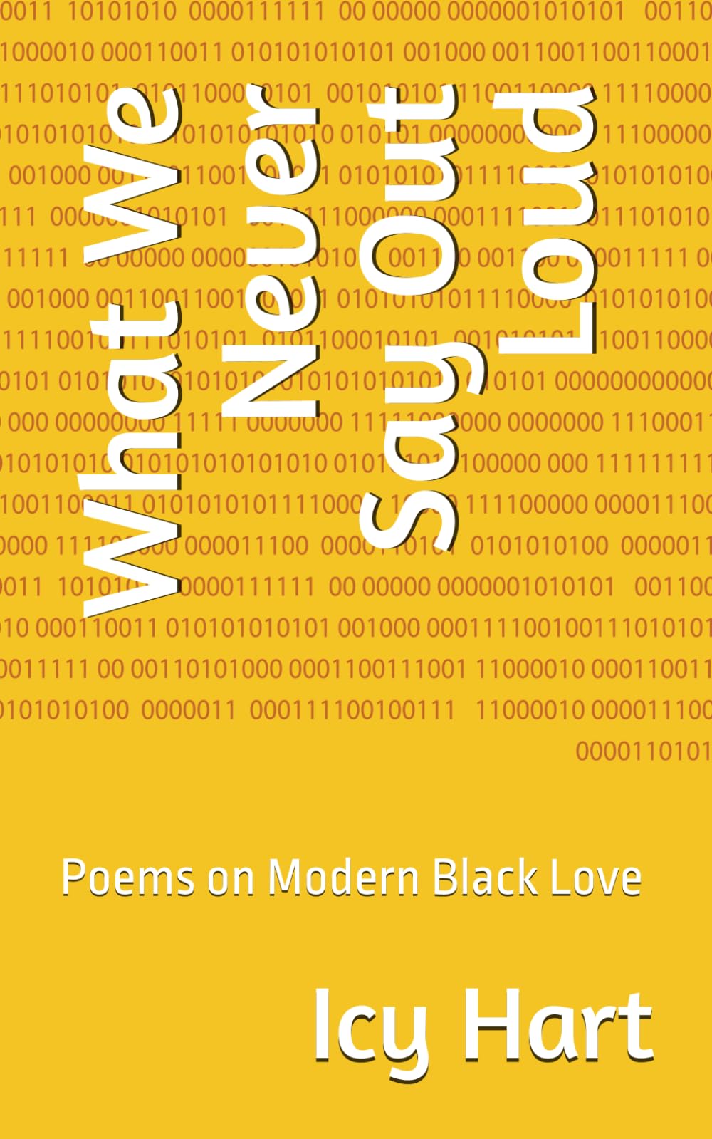 What We Never Say Out Loud: Poems on Modern Black Love