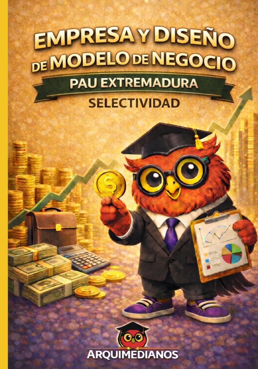 Empresa y Diseño de Modelos de Negocio PAU: Preparación completa para Selectividad Extremadura| Teoría clara, ejercicios y exámenes resueltos paso a paso