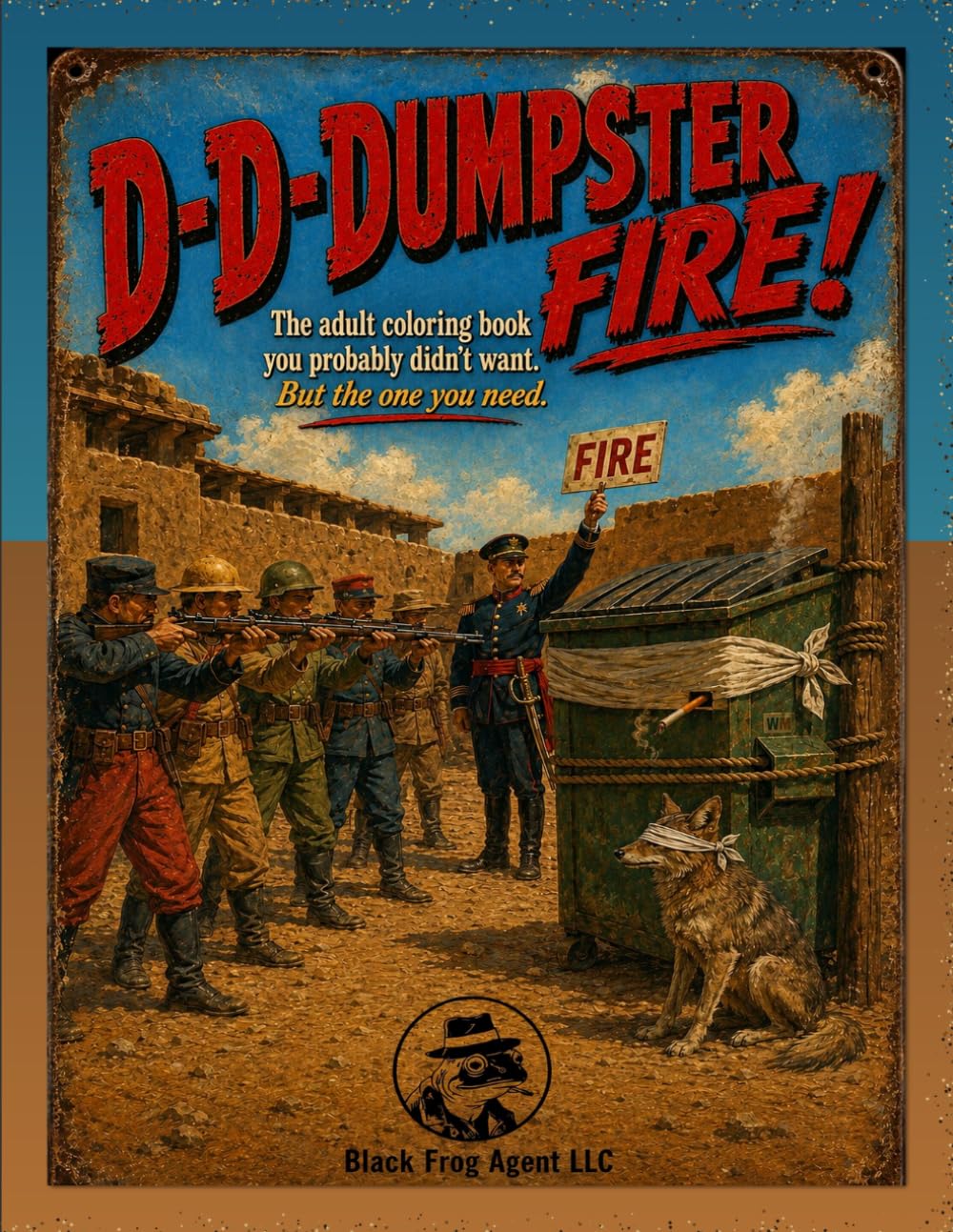 D-D-DUMPSTER FIRE!: The adult coloring book you probably didn't want. But the one you need.