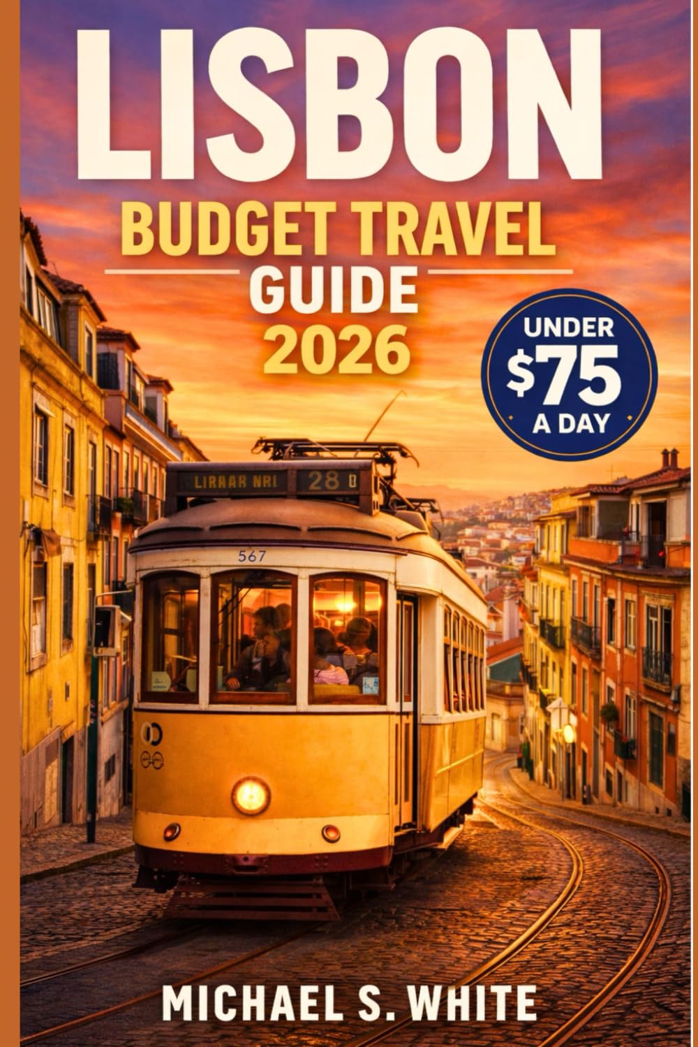 LISBON BUDGET TRAVEL GUIDE 2026: Daily Cost Breakdown, Money-Saving Tips, Cheap Eats & 5-Day Itinerary Under $75