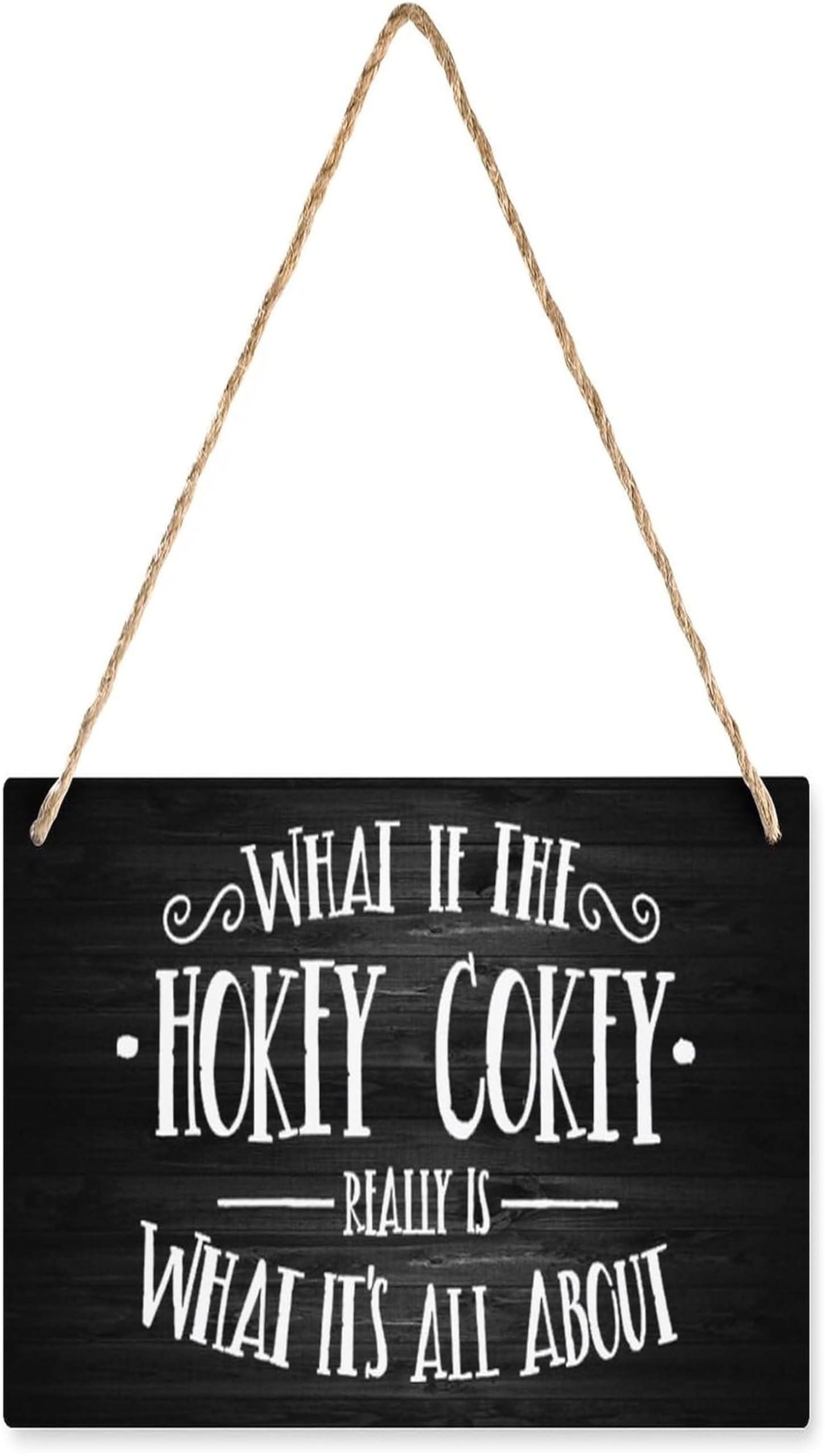 Hanging Wooden Plaque Decor Home Decorative What If The Hokey Cokey Hanging Wooden Plaque Decor, Printed Wall Plaque Wood Signs, Hanging Rustic Family Signs For Home Decor Gift 5X5Inch