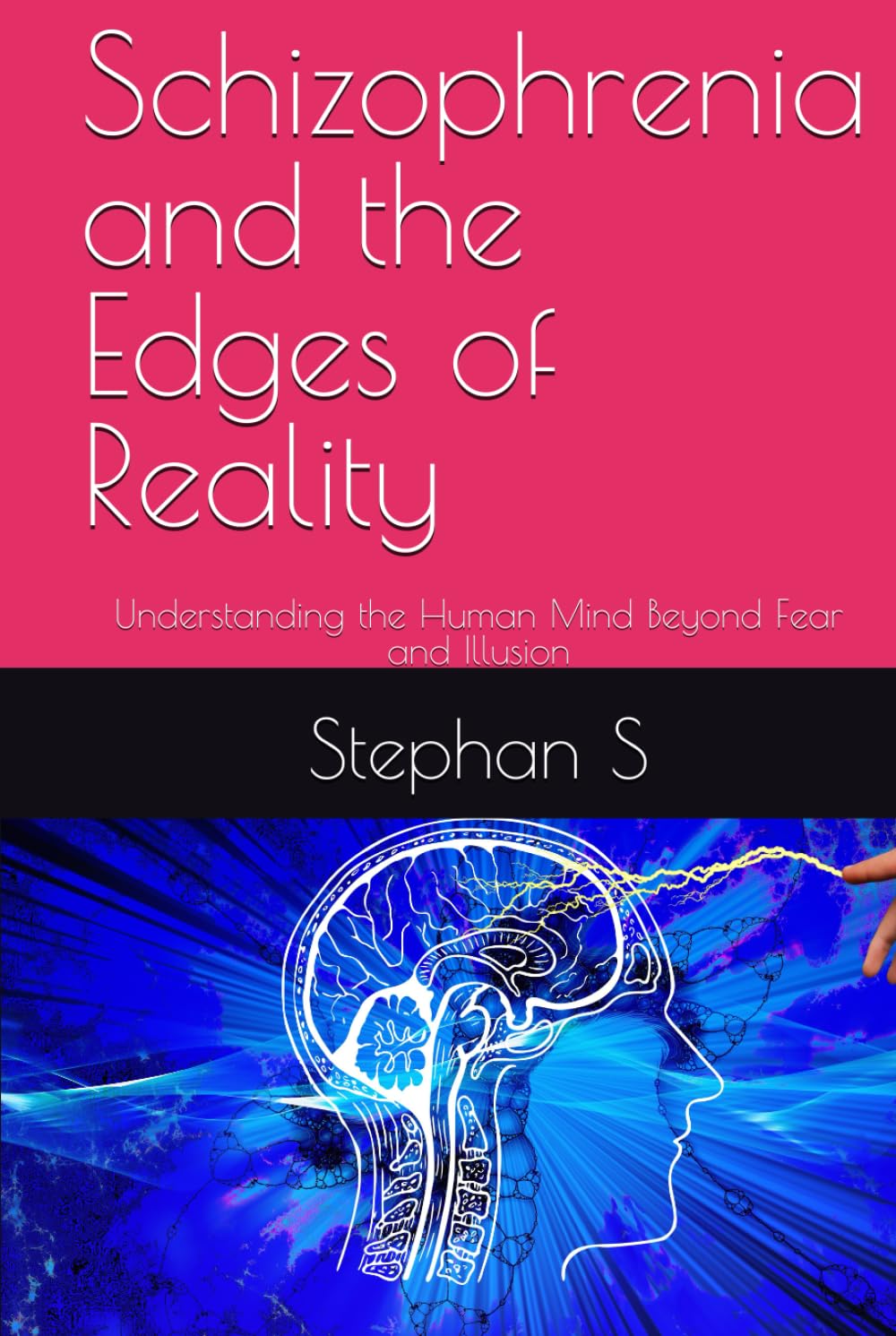 Schizophrenia and the Edges of Reality: Understanding the Human Mind Beyond Fear and Illusion