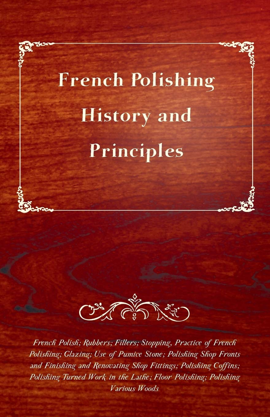 French Polishing - History and Principles      Paperback – February 27, 2017