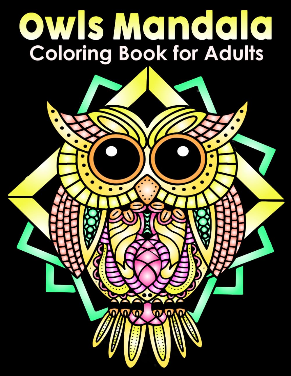 Owls Mandala Coloring Book: 30+ Owl Patterns to Color – Relaxing and Adorable Drawings for Adults