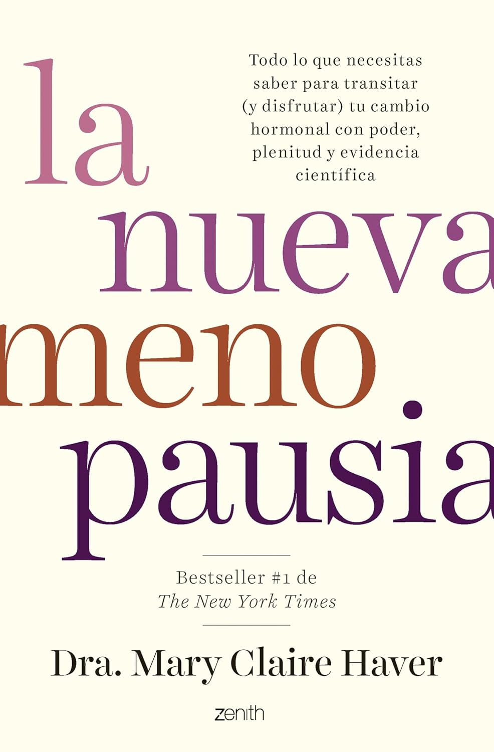 La nueva menopausia: Todo lo que necesitas saber para transitar (y disfrutar) tu cambio hormonal con poder, plenitud y evidencia científica (Zenith Her) (Spanish Edition)
