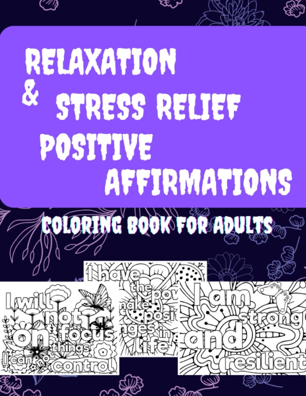 Relaxation and stress relief positive affirmations coloring book for adults: Adult large print coloring pages| Anxiety stress relief|Positive affirmations stress relief
