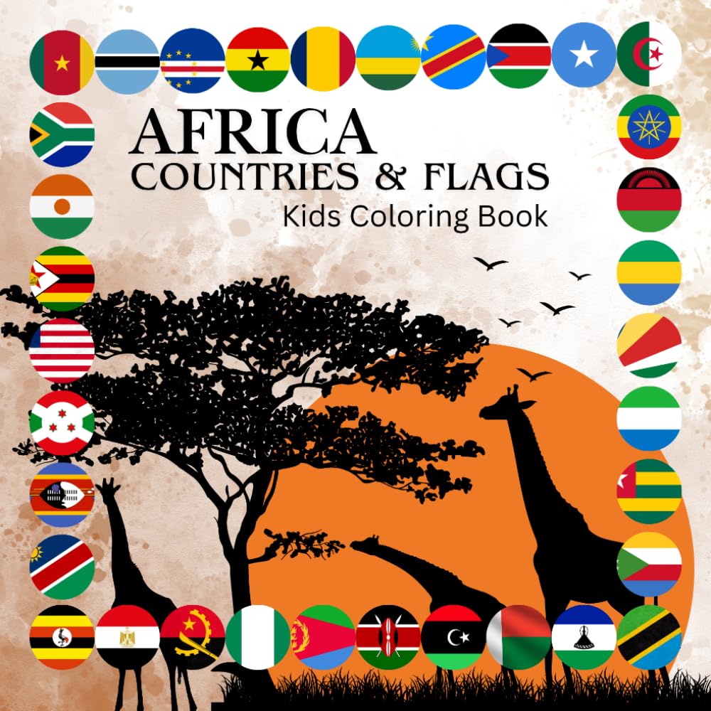 AFRICA COUNTRIES & FLAGS Kids Coloring Book (Coloring Through the Continents: Countries & Flags Around the World)