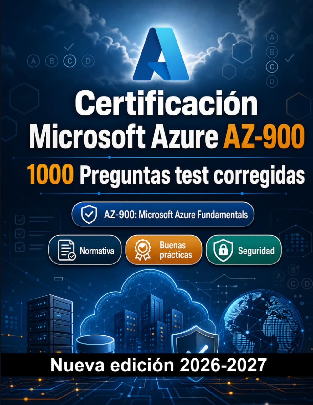 Certificación Microsoft Azure AZ-900 : 1000 Tests con soluciones explicadas: Preparación certificación: test Casos prácticos, Normativa, Buenas prácticas, Seguridad, Simulación test