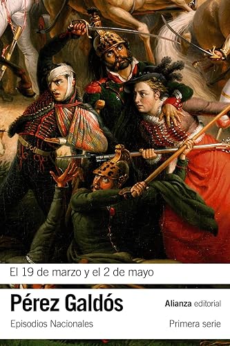 El 19 de marzo y el 2 de mayo: Episodios Nacionales, 3 / Primera serie (El libro de bolsillo - Bibliotecas de autor - Biblioteca Pérez Galdós - Episodios Nacionales)