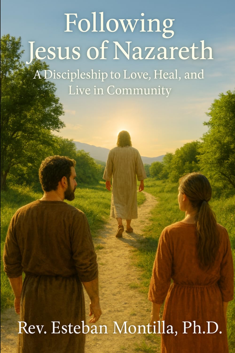 Following Jesus of Nazareth: A Discipleship to Love, Heal, and Live in Community
