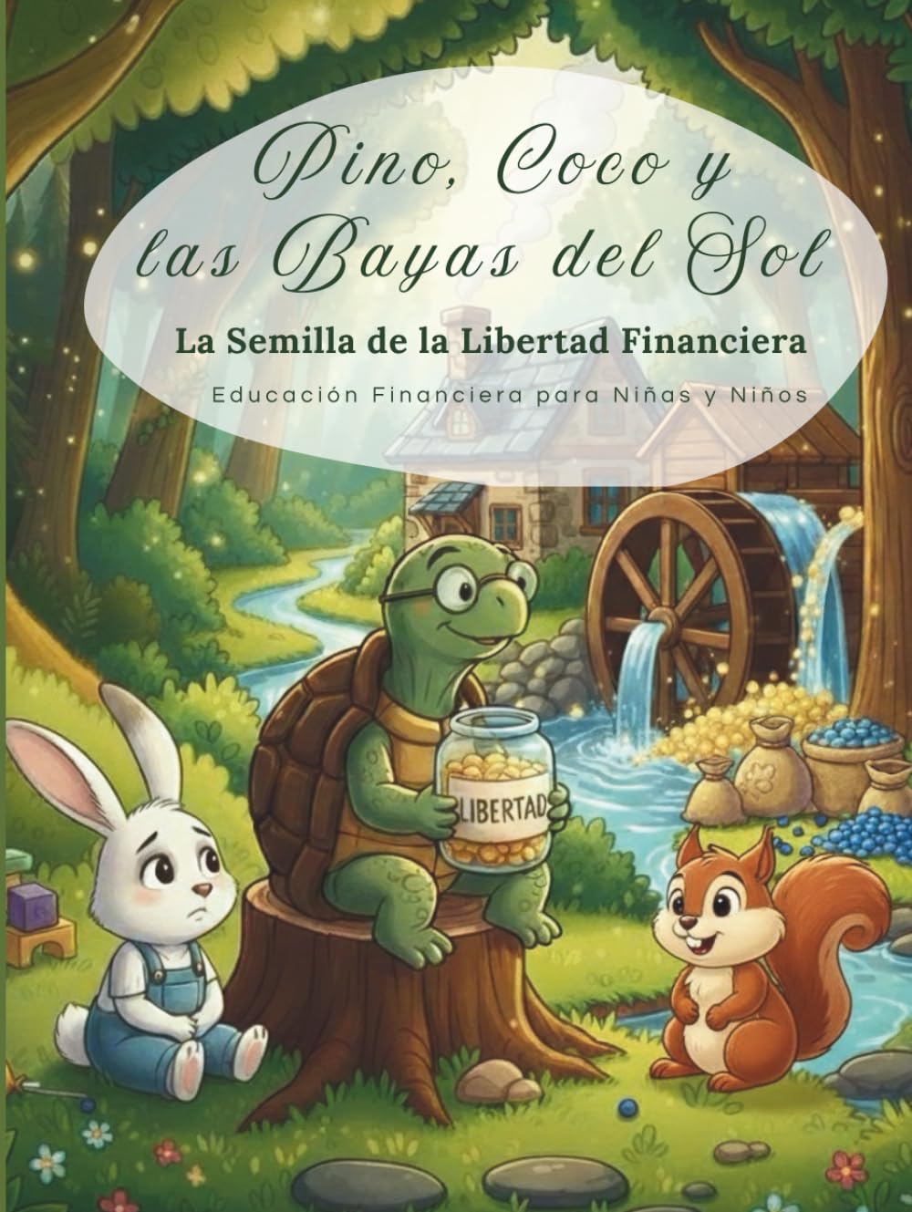 Pino, Coco y las Bayas del Sol: La Semilla de la Libertad Financiera. Educación Financiera para niñas y niños
