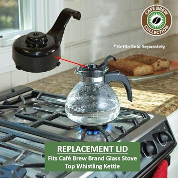 Tea Kettle Lid Replacement - Cafe Brew Brand Glass Stove Top Whistling Tea Kettle, Fits Model #WK112 Kettle Only