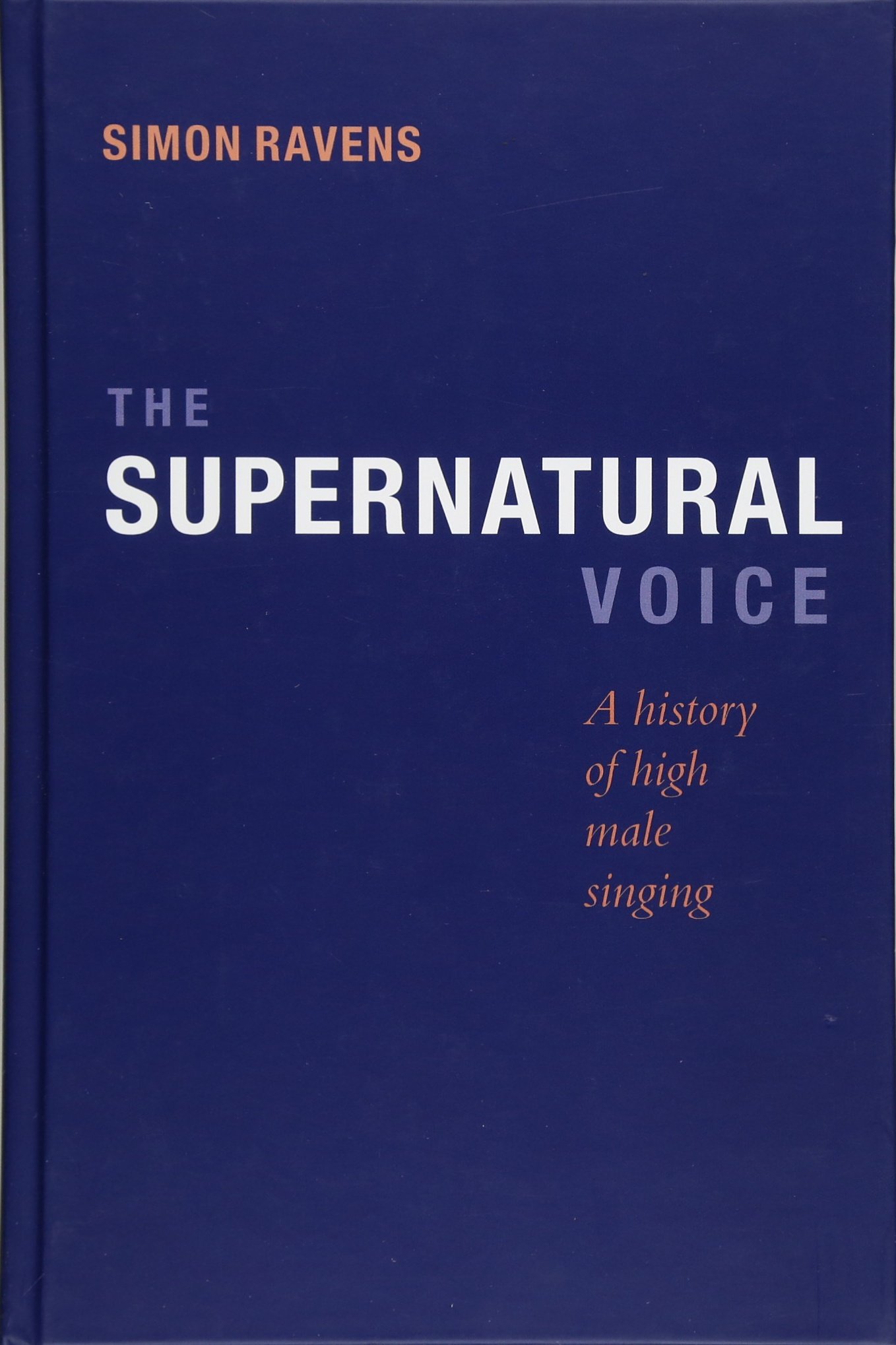 The Supernatural Voice: A History of High Male Singing
