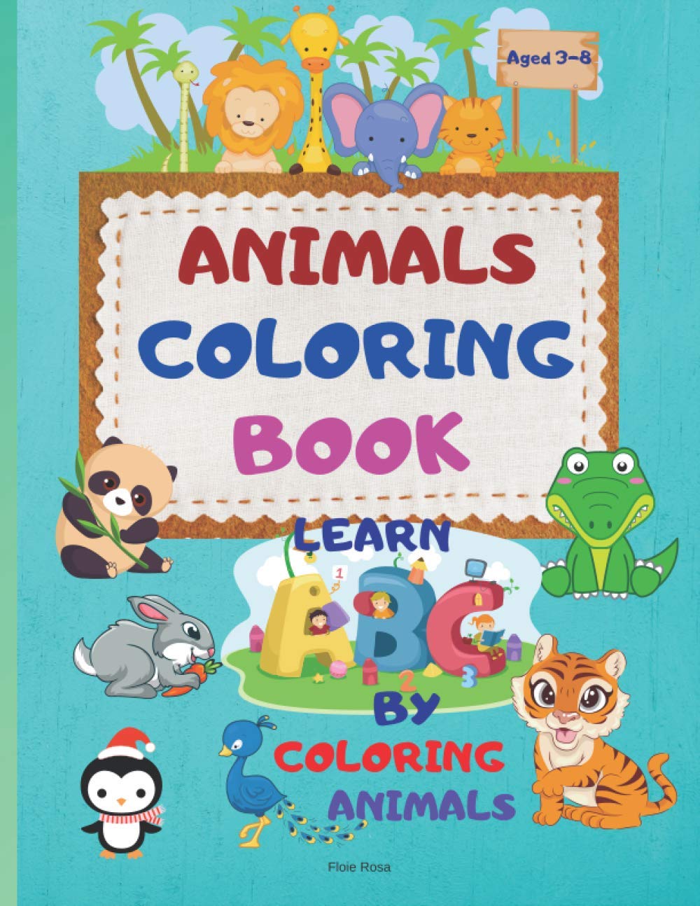 Animal Coloring Book: Cute Animals for Toddler Coloring Book | My First Big Book of Easy Educational Coloring Pages of Animal | Letters A to Z for ... | Little Kids, Preschool and Kindergarten
