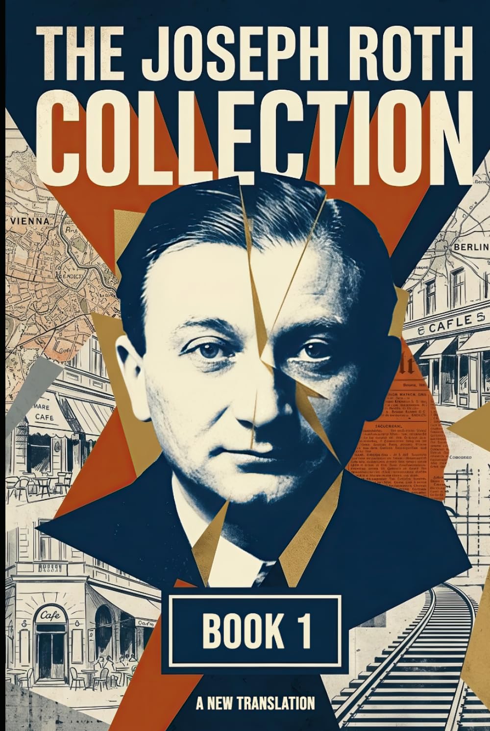The Joseph Roth Collection: Book I: The Bust of Emperor Franz Joseph, Confession of a Murderer, The False Weight