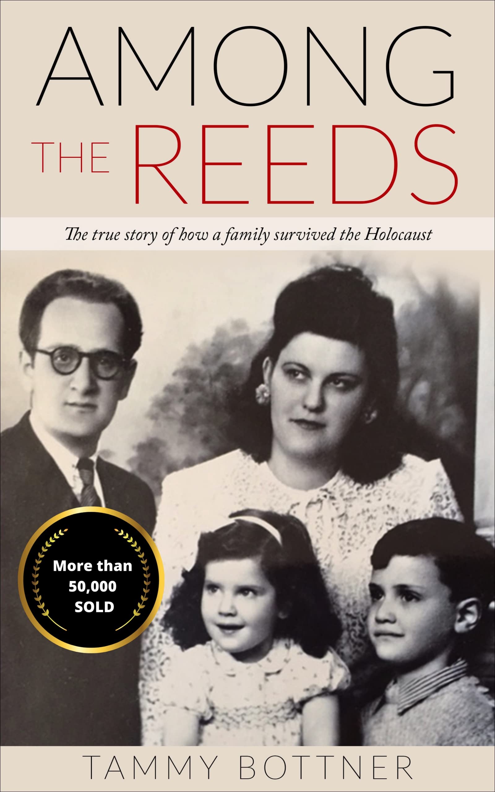 Among the Reeds: The true story of how a family survived the Holocaust (Holocaust Survivor True Stories)