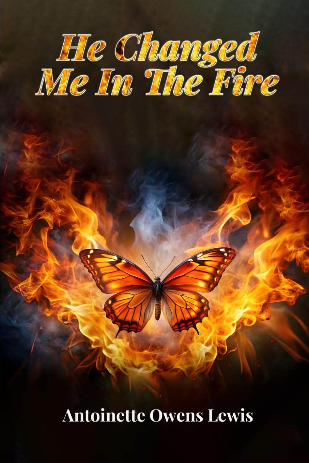 He Changed Me In The Fire