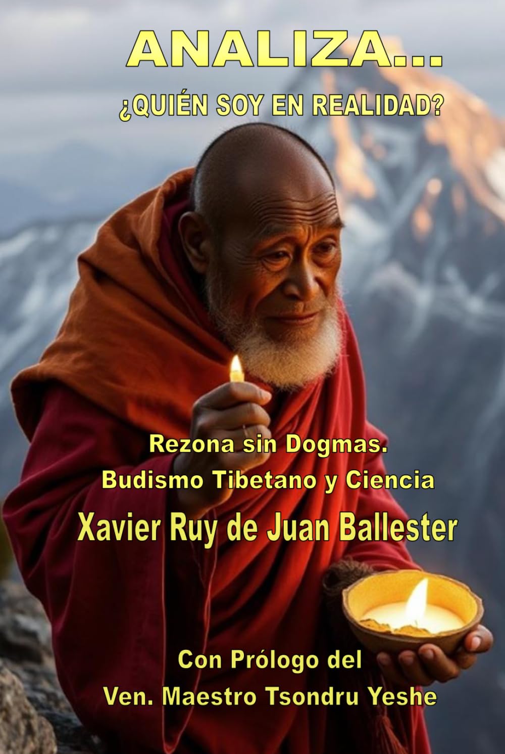 ANALIZA... ¿QUIÉN SOY EN REALIDAD?: Budismo tibetano (Impermanencia, Interdependencia, Causa y Efecto o Karma y Vacuidad) contiene razonamientos de física cuántica y otras ciencias.