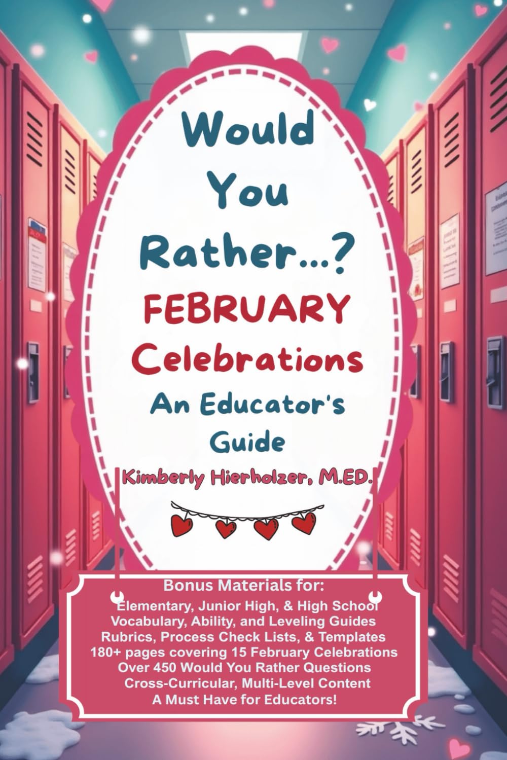 Would You Rather? February Celebrations an Educator's Guide: 400+ Would You Rather Questions for 15 February Celebrations with Bonus Activities for ... (Would You Rather for Educators Series)