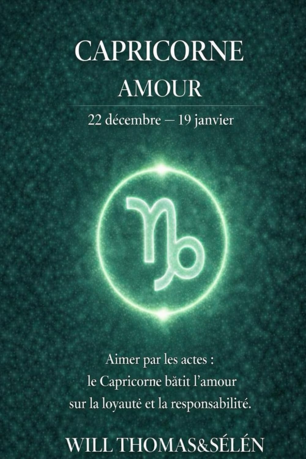 SIGNE AMOUR CAPRICORNE: FONCTIONNEMENT AMOUREUX, ATTACHEMENT, DÉSIRS, CONFLITS ET CHOIX RELATIONNELS DU CAPRICORNE (signes astrologique)