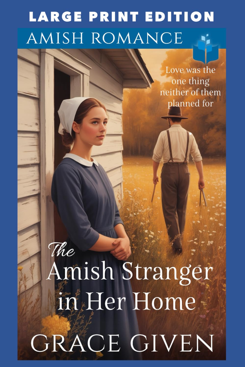 The Amish Stranger in Her Home: LARGE PRINT EDITION: 3 (Harmony Ridge Amish Romance LARGE PRINT)