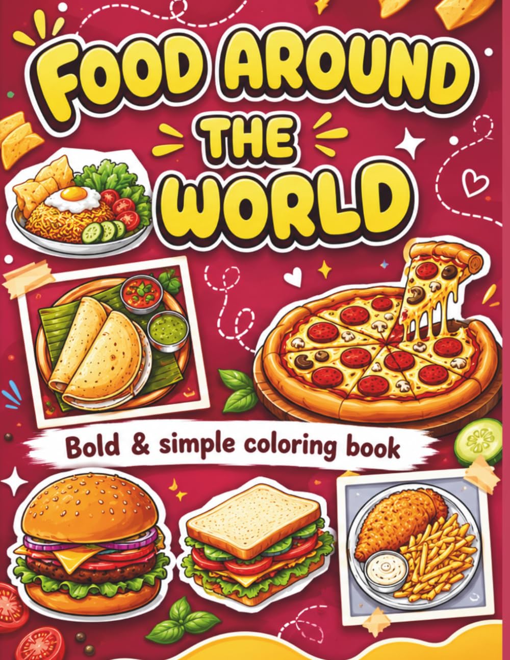 Food Around The World: A Bold and Simple Coloring Book for Kids, Toddlers, and Beginners: Easy, Cute, and Large Pages of Global Foods, Snacks, and Desserts