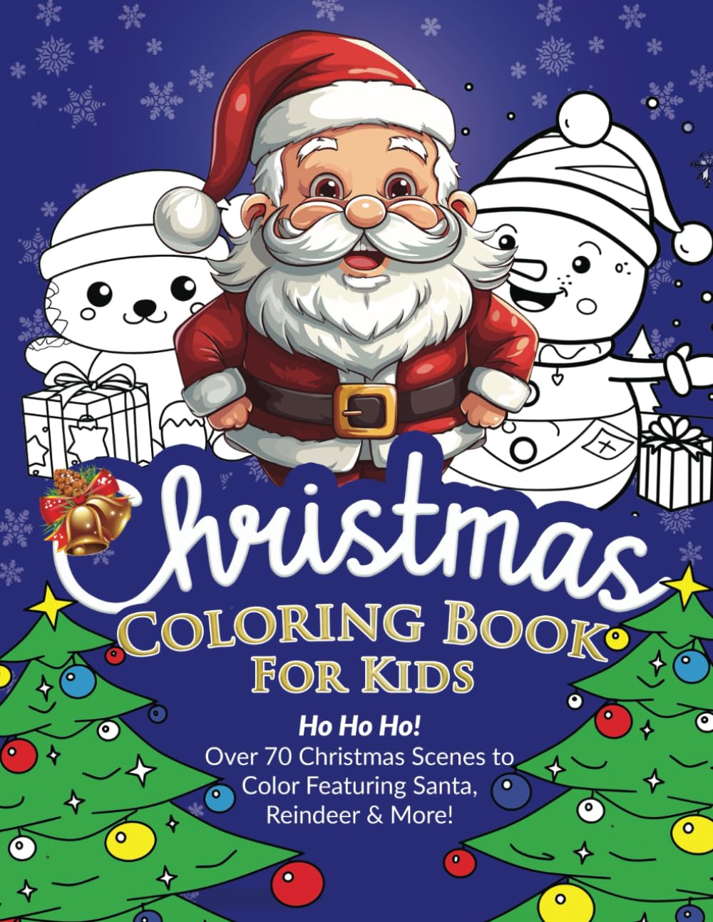 Christmas Coloring Book For Kids: Ho Ho Ho! Over 70 Christmas Scenes to Color Featuring Santa, Reindeer & More!