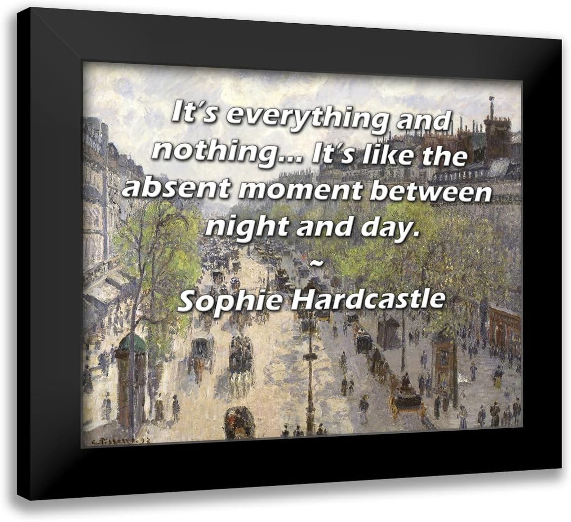 ArtsyQuotes Art Print with Customization Framed or UnFramed Titled: Sophie Hardcastle Quote: It’s everything and nothing... It’s like the absent moment between night and day.