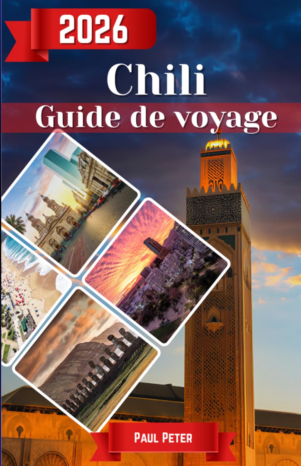 Chili Guide de voyage 2026: Le guide ultime des initiés pour la Patagonie, l'Atacama, Santiago et au-delà — Itinéraires d'experts, trésors cachés, ... sans faille pour chaque voyageur