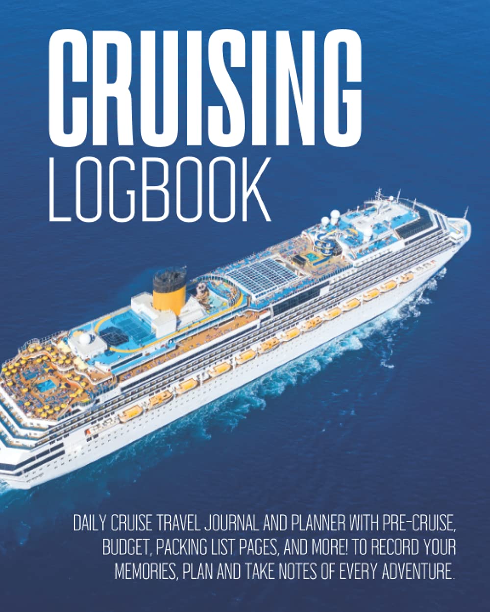 Cruising Log Book | Daily Cruise Travel Journal and Planner with Pre-cruise, Budget, Packing List Pages, and More! to Record your Memories, Plan and ... Vacation Memory Book for Couples Or Family.
