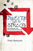 Tweets and the Streets: Social Media and Contemporary Activism