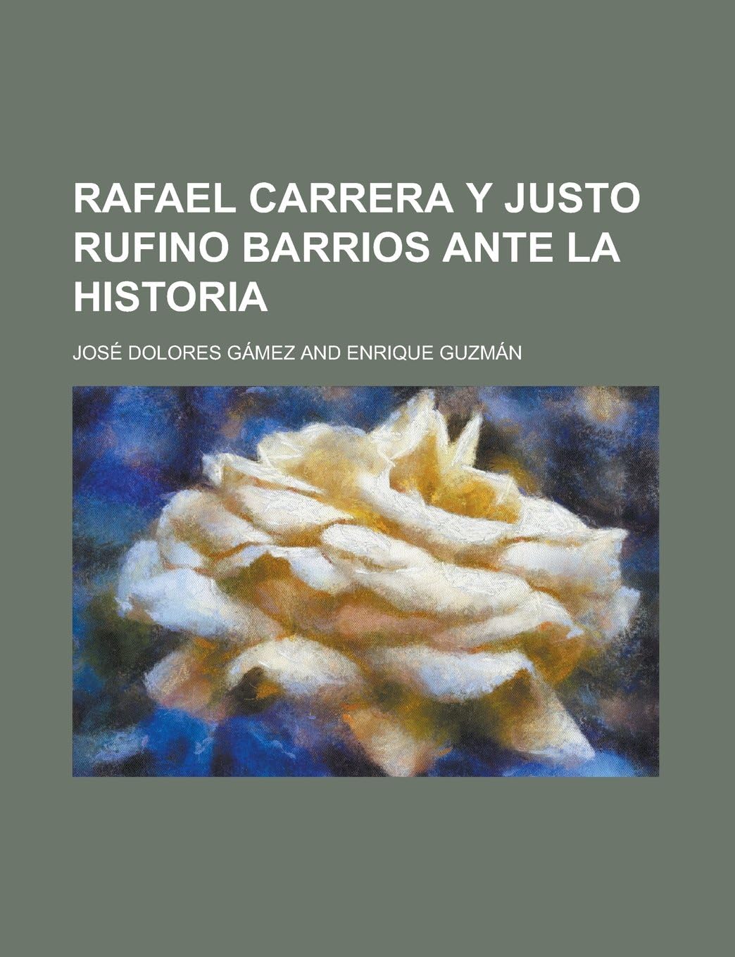 Rafael Carrera y Justo Rufino Barrios Ante La Historia